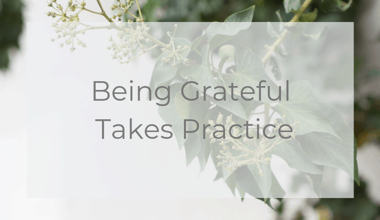 Being Grateful Takes Practice