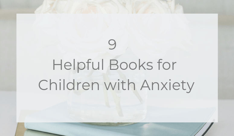 9 Helpful Books for Children with Anxiety