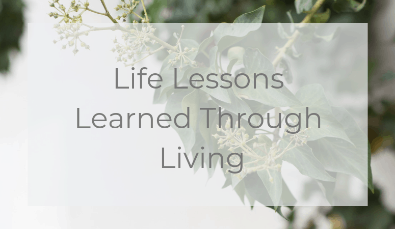 40 Life Lessons Learned Through Life as a Wife, Mother, and Teacher