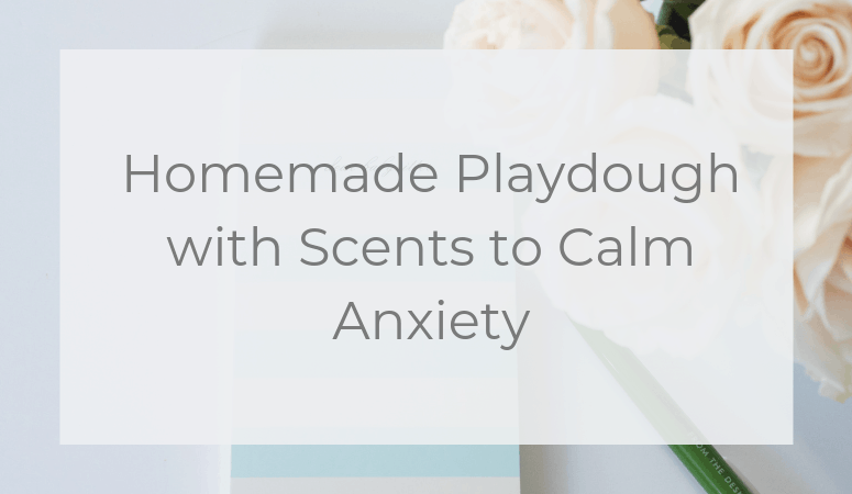 Homemade Playdough with Scents to Calm Anxiety