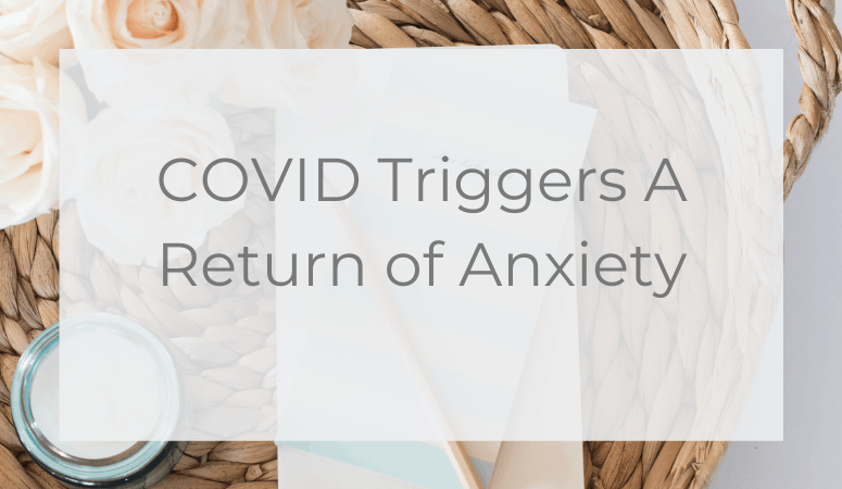 COVID Triggers A Return of Anxiety